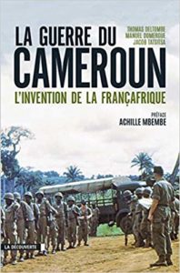 La guerre du Cameroun (Achille Mbembe, Jacob Tatsitsa, Manuel Domergue, Thomas Deltombe)
