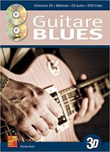 La guitare blues en 3D : 1 Livre + 1 CD + 1 DVD (Brain Thomas)