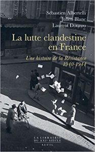 La lutte clandestine en France (Sébastien Albertelli, Julien Blanc, Laurent Douzou)