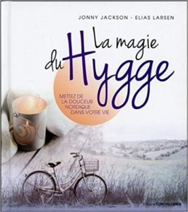 La magie du Hygge - Mettez de la douceur nordique dans votre vie (Jonny Jackson, Elias Larsen)