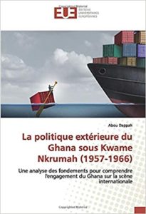 La politique extérieure du Ghana sous Kwame Nkrumah : 1957-1966 (Abou Dappah)
