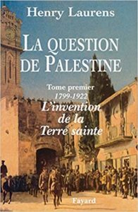 La question de Palestine - Tome 1 : 1799-1921 (Henry Laurens)
