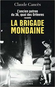 L'ancien patron du 36 quai des Orfèvres raconte la brigade mondaine (Claude Cancès, Matthieu Frachon)