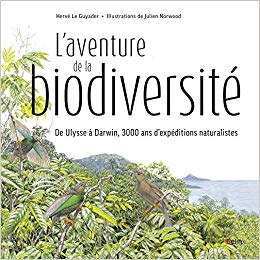 L'aventure de la biodiversité - D'Ulysse à Darwin, 3000 ans d'expéditions naturalistes (Julien Norwood, Hervé Le Guyader)