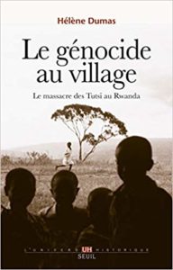 Le génocide au village - Le massacre des Tutsi au Rwanda (Hélène Dumas)