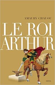 Le roi Arthur (Amaury Chauou)