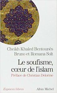 Le Soufisme, cœur de l'Islam (Khaled Bentounès, Bruno Solt, Romana Solt)