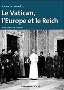 Le Vatican, l'Europe et le Reich - De la Première Guerre mondiale à la guerre froide (Annie Lacroix-Riz)