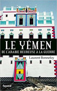 Le Yémen - De l'Arabie heureuse à la guerre (Laurent Bonnefoy)