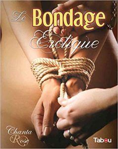Le bondage érotique (Chanta Rose, Ian Rath)