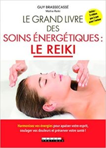 Le grand livre des soins énergétiques : le Reiki (Guy Brassecassé)