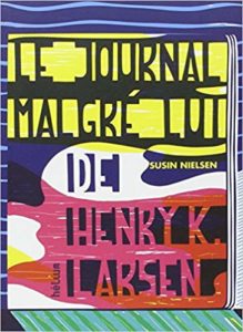 Le journal malgré lui de Henry K.Larsen (Susin Nielsen)