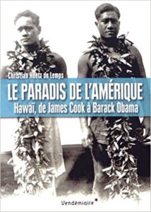Le paradis de l'Amérique - Hawaï, de James Cook à Barack Obama (Christian Huetz de Lemps)