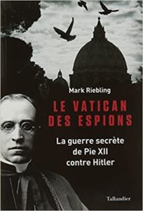 Le Vatican des espions - La guerre secrète de Pie XII contre Hitler (Mark Riebling)