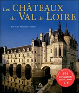 Les châteaux du Val de Loire (Jean-Marie Pérouse de Montclos, Robert Polidori)