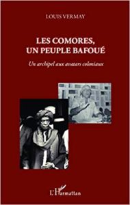 Les Comores, un peuple bafoué - Un archipel aux avatars coloniaux (Louis Vermay)