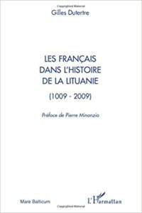 Les Français dans l'histoire de la Lituanie : 1009-2009 (Gilles Dutertre)