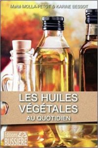 Dites oui aux huiles végétales (Maïté Molla-Petot, Karine Bessot)
