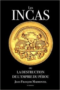 Les Incas ou la disparition de l'Empire du Pérou (Jean-François Marmontel)