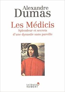 Les Médicis - Splendeur et secrets d'une dynastie sans pareille (Alexandre Dumas)
