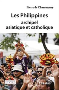 Les Philippines, archipel asiatique et catholique (Pierre de Charentenay)