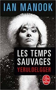 Les temps sauvages (Ian Manook)