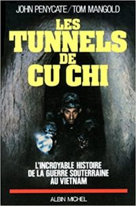 Les tunnels de Cu Chi - L'incroyable histoire de la guerre souterraine au Vietnam (Tom Mangold, John Penycate)