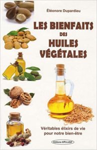 Les bienfaits des huiles végétales (Éléonore Dupardieu)