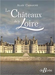 Les châteaux de la Loire (Alain Cassaigne)