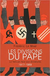 Les divisions du pape - Le Vatican face aux dictatures 1917-1989 (Frédéric Le Moal)