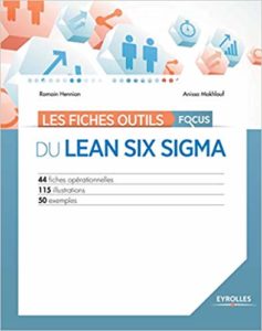 Les fiches outils - Focus du Lean Six Sigma (Anissa Makhlouf, Romain Hennion)
