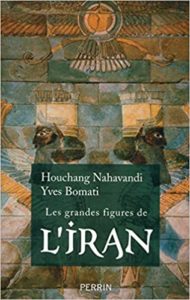 Les grandes figures de l'Iran (Houchang Nahavandi, Yves Bomati)