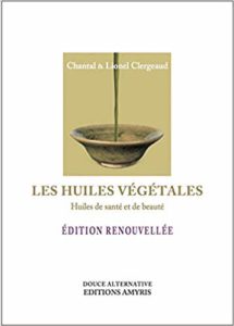 Les huiles végétales - Huiles de santé et de beauté (Chantal Clergeaud, Lionel Clergeaud)