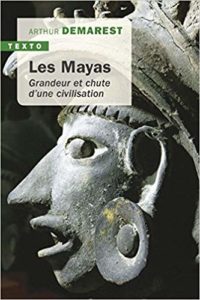 Les Mayas - Grandeur et chute d'une civilisation (Arthur Desmarest, Denis-Armand Canal)