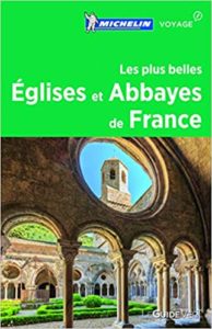 Les plus belles églises et abbayes de France (Guide Vert Michelin)