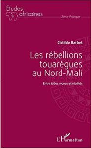 Les rébellions touarègues au Nord Mali - Entre idées reçues et réalités (Clotilde Barbet)
