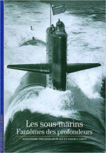 Les sous-marins - Fantômes des profondeurs (Alexandre Sheldon-Duplaix, David Camus)