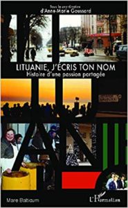 Lituanie, j'écris ton nom - Histoire d'une passion partagée (Anne-Marie Goussard)