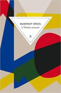 L'ombre animale (Makenzy Orcel)