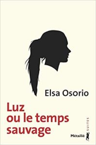 Luz ou le temps sauvage (Elsa Osorio)