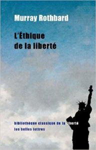 L'Éthique de la liberté (Murray Rothbard, Pierre Lemieux, Alain Laurent)