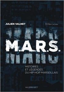 M.A.R.S. - Histoires et légendes du hip-hop marseillais (Julien Valnet)