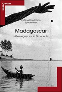 Madagascar - Idées reçues sur la Grande Île (Patricia Rajeriarison, Sylvain Urfer, Jeanne Rasoanasy)