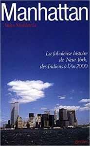 Manhattan - La fabuleuse histoire de New York, des Indiens à l'an 2000 (Anka Muhlstein)