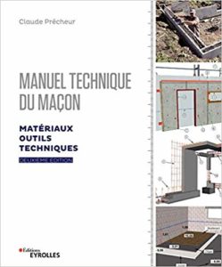 Manuel technique du maçon - Volume 1 - Matériaux, outils, techniques (Claude Prêcheur)