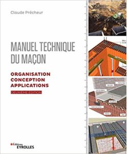 Manuel technique du maçon - Volume 2 - Organisation, conception, applications (Claude Prêcheur)