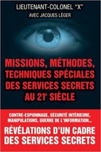 Missions, méthodes, techniques spéciales des services secrets au 21e siècle (Lieutenant-colonel X, Jacques Léger)
