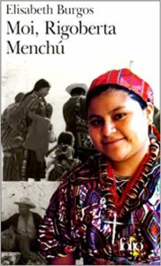 Moi, Rigoberta Menchú - Une vie et une voix, la révolution au Guatemala (Elisabeth Burgos)