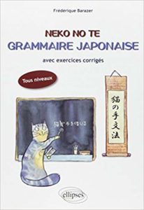 Neko No Te - Grammaire japonaise avec exercices corrigés (Frédérique Barazer)
