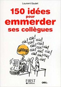 Petit Livre de 150 idées pour emmerder ses collègues (Laurent Gaulet)